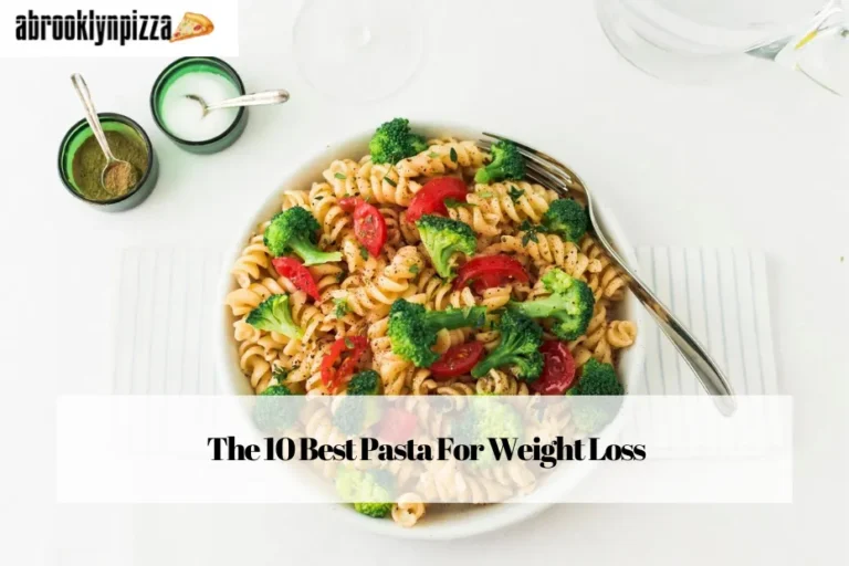 The 10 Best Pasta For Weight Loss